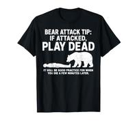 Bear Attack Tip If Attacked Play Dead Funny Hiking Humor T-Shirt