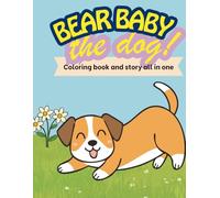 Bear Baby the Dog!: Coloring book and story all in one