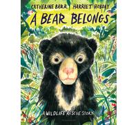 Bear Belongs : A Wildlife Rescue Story