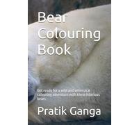 Bear Colouring Book: Get ready for a wild and whimsical colouring adventure with these hilarious bears