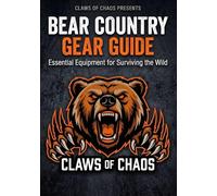 Bear Country Gear Guide: Essential Equipment for Surviving the Wild: 1 (Bear Country Field Guides)