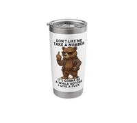 Bear - Don't Like Me Take A Number It's Gonna Be A While Stainless Steel Insulated Tumbler