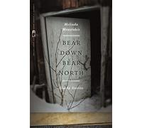 Bear Down, Bear North (Flannery O'Connor Award for Short Fiction): Alaska Stories