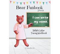 Bear Funbook Presents I Can Write My Name Delilah’s Personalized Letter Tracing Workbook (Personalized Letter Tracing Workbooks)