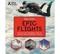 Bear Grylls Epic Adventures Series - Epic Flights