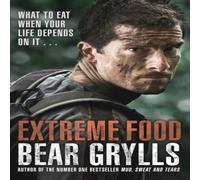 Bear Grylls Extreme Food - What to eat when your life depends on it.. Bear Grylls Multicolor