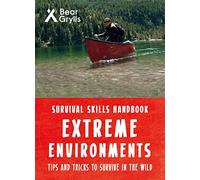 Bear Grylls Survival Skills Extreme Environments
