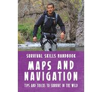 Bear Grylls Survival Skills Handbook: Maps and Navigation: (Bear Grylls Survival Skills)