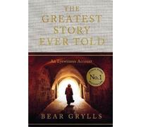 The Greatest Story Ever Told: An Eyewitness Account - THE NO.1 SUNDAY TIMES BESTSELLER