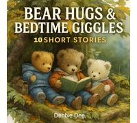 Bear Hugs & Bedtime Giggles: 10 Short Stories