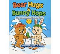 Bear Hugs & Bunny Hops: Coloring Book for Adults, Teens and Kids of All Ages - Bold, Easy, Simple and Big Designs for Relaxation Featuring Cute ... Soothing and Comfy Scenes for Stress Relief