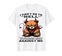 Bear I Can't Go To Hell The Devil Still Has A Restraining T-Shirt