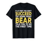 Bear - If at First You Don't Succeed Try Doing What T-Shirt