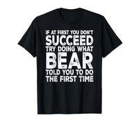 Bear - If at First You Don't Succeed Try Doing What T-Shirt