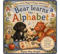 Bear Learns the Alphabet: Bear and his Magical Dragon Adventures