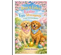 Bear & Lola’s Easter Egg-Stravaganza: A Golden Tails Spring Adventure: 5 (Lola & Bear's Adventures)