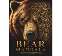 Bear Mandala Coloring Book: 30 Premium Bear Designs Featuring Sacred Geometry, Botanical Patterns, Celestial Mandalas & Intricate Nature Art for ... (StillHaven Animal Mandalas Collection)