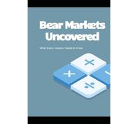 Bear Markets Uncovered: What Every Investor needs to know