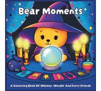 Bear Moments: A Gentle Bear Colouring Book for Mindful Escapes
