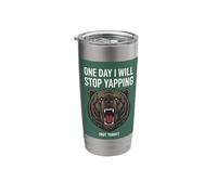 Bear One Day I Will Stop Yapping Not Today Funny Stainless Steel Insulated Tumbler