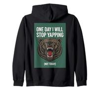 Bear One Day I Will Stop Yapping Not Today Funny Zip Hoodie