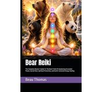 Bear Reiki: The Complete Master’s Guide To The Bear's Path Of Awakening Grounded Power, Sacred Rest, Spiritual Protection, and Earth-Centered Energy Healing (Animal Reiki Collection)