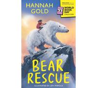 Bear Rescue: World Book Day 2026: From the bestselling and multi-award-winning author of THE LAST BEAR comes a breathtaking Arctic adventure, written for World Book Day 2026