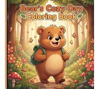Bear’s Cozy Day Coloring Book: 50 Adorable and Easy Coloring Pages with Cute Bear Adventures, Forest Friends, and Wholesome Fun for Kids of All Ages ... playful tone while staying soft and cute.)