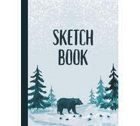 Bear Sketch Book: Wintery Nature Forest Animal Drawing Pad to Doodle, Draw, Color, Create, Design | Large Aesthetic Blank Woodland Bears Art Journal ... Artists, Kids, Teens, Adults, Wildlife Lovers