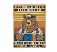 Bear That's What I Do I Fix Stuff I Drink Beer and I Know Things Tin Metal Sign Wall Decor Fun Decoration for Home Kitchen Bar Room Garage Vintage Poster Plaque 8"x 12"