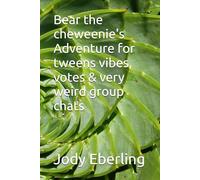 Bear the cheweenie's Adventure for tweens vibes, votes & very weird group chats