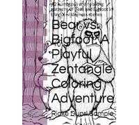 Bear vs. Bigfoot: A Playful Zentangle Coloring Adventure: 42 humorous and relaxing patterns of Bear and Bigfoot in playful wilderness scenes
