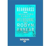 Bearbrass: Imagining Early Melbourne