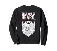 Beard Lover Bearded Man Once You Go Beard… Sweatshirt