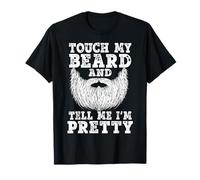 Beard shirts for Men Touch My Beard And Tell Me I'm Pretty T-Shirt