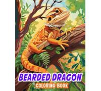 Bearded Dragon Coloring Book: 45+ Fantastic Bearded Dragon Pages For Kids and Teens | Perfect Gifts | Unleash For Creativity
