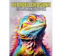 Bearded Dragon Coloring Book: A Collection Of Amazing Pictures Can Help You Relax, Boost Your Mood And Have More Fun For Bearded Dragon Lovers