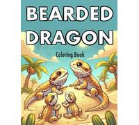 Bearded Dragon Coloring Book: Bearded dragon themed coloring pages for all ages