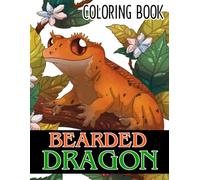 Bearded Dragon Coloring Book: Coloring pages filled with Bearded Dragon Jumbo Illustrations For Kids And Adults