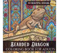 Bearded Dragon Coloring Book for Adults: 50 Detailed Coloring Pages Featuring Cute Beardies in Fantasy Scenes, Everyday Life, and Portraits; Stress Relieving Reptile Designs for Lizard Lovers
