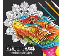Bearded Dragon Coloring Book for Adults: Relaxing Mandala Bearded Dragon Designs for Stress Relief, Mindfulness, and Relaxation