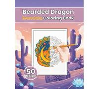 Bearded Dragon Coloring Book: Mandala Reptile Designs, Relaxing Bearded Dragon Pages for Kids, Teens and Adults