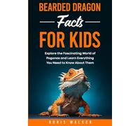Bearded Dragon Facts for Kids: Explore the Fascinating World of Pogonas and Learn Everything You Need to Know About Them (Fun Learning with Animal Friends)