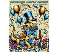 Bearded Dragon Holidays & Celebrations: All-Ages Coloring Book (Bearded Dragon All Ages Coloring Books)