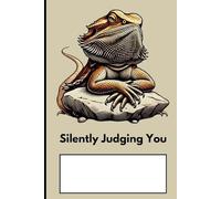 Bearded Dragon Silently Judging You: A Side-Eye Journal for Notes, Thoughts, and Observations