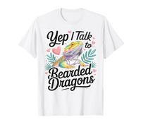 Bearded Dragon Yep I Talk to Bearded Dragons T-Shirt