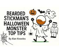 Bearded Stickman's Halloween Monster Top Tips (The Bearded Stickman Chronicles)
