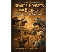 Beards, Bonnets and Broncs: The Birth of a Small Town's Identity