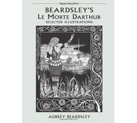 Beardsley's Le Morte Darthur: Selected Illustrations (The Dover Art Library)