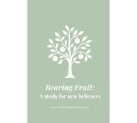 Bearing Fruit: A Study for New Believers